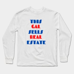 This Gal Sells Real Estate Long Sleeve T-Shirt